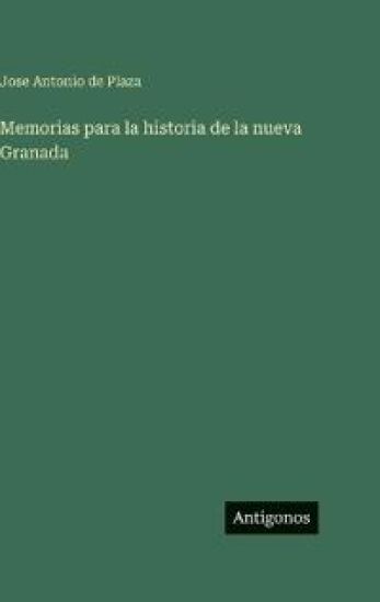 Memorias para la historia de la nueva Granada