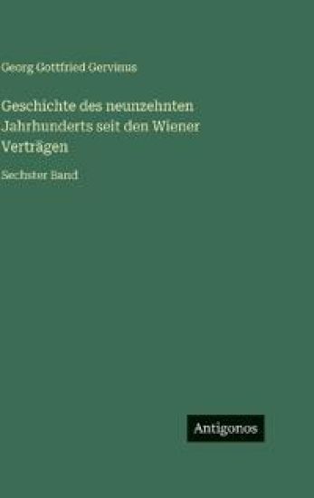 Geschichte des neunzehnten Jahrhunderts seit den Wiener Verträgen