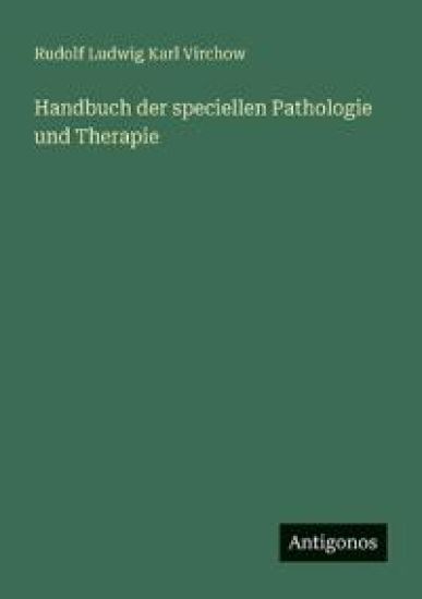 Handbuch der speciellen Pathologie und Therapie