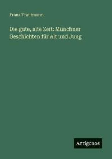 Die gute, alte Zeit