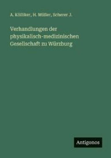 Verhandlungen der physikalisch-medizinischen Gesellschaft zu Würzburg – A Kölliker, kirjan kansikuva