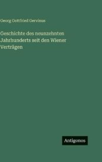 Geschichte des neunzehnten Jahrhunderts seit den Wiener Verträgen