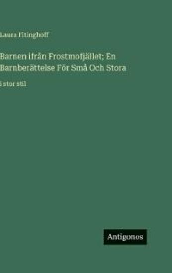 Barnen ifrån Frostmofjället; En Barnberättelse För Små Och Stora