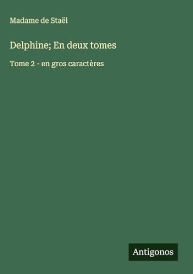 Delphine; En deux tomes: Tome 2 - en gros caractères