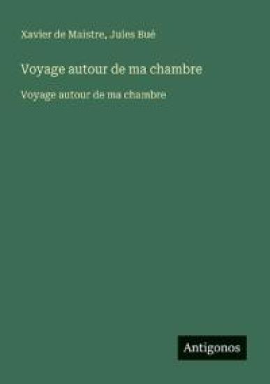 Voyage autour de ma chambre
