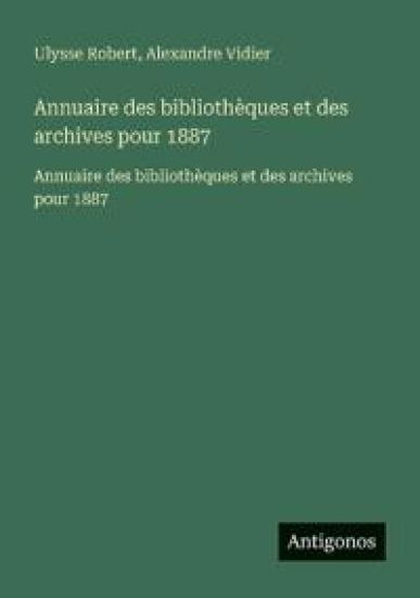 Annuaire des bibliothèques et des archives pour 1887