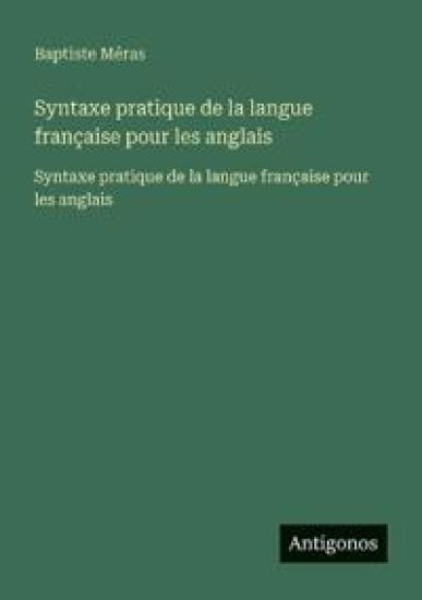 Syntaxe pratique de la langue française pour les anglais