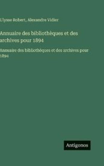 Annuaire des bibliothèques et des archives pour 1894