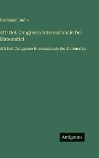 Atti Del. Congresso Internazionale Dei Matematici