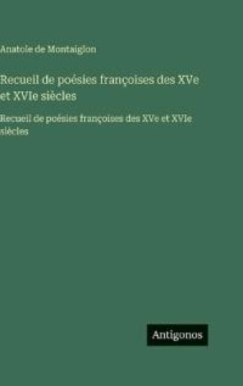 Recueil de poésies françoises des XVe et XVIe siècles