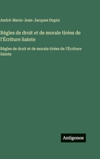 Règles de droit et de morale tirées de l'Écriture Sainte