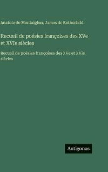 Recueil de poésies françoises des XVe et XVIe siècles