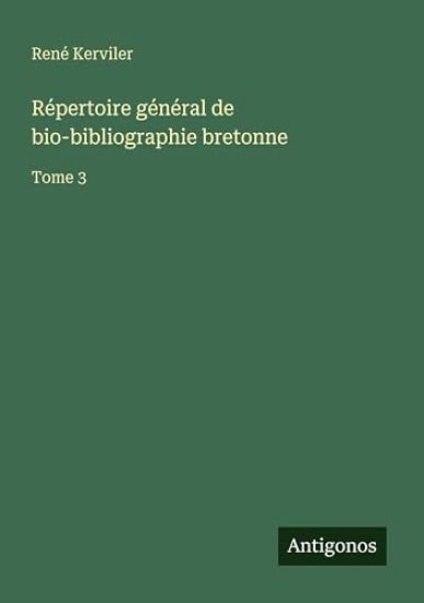 Répertoire général de bio-bibliographie bretonne
