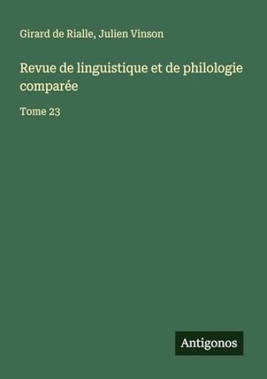 Revue de linguistique et de philologie comparée: Tome 23