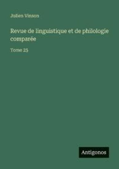 Revue de linguistique et de philologie comparée: Tome 25
