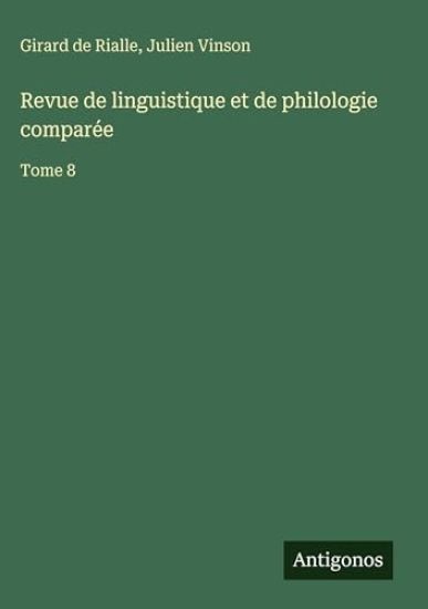 Revue de linguistique et de philologie comparée: Tome 8