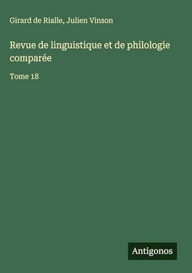 Revue de linguistique et de philologie comparée: Tome 18