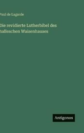 Die revidierte Lutherbibel des halleschen Waisenhauses