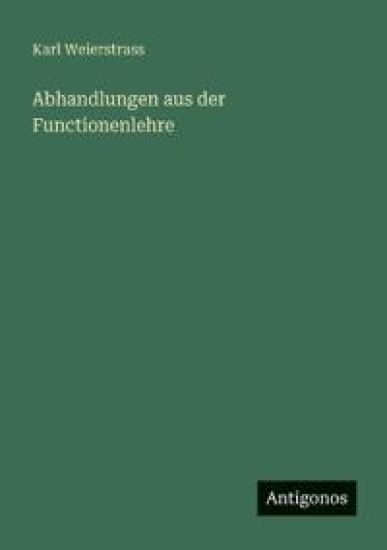 Abhandlungen aus der Functionenlehre