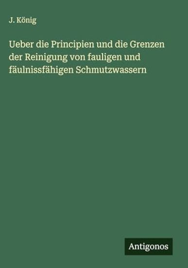Ueber die Principien und die Grenzen der Reinigung von fauligen und fäulnissfähigen Schmutzwassern