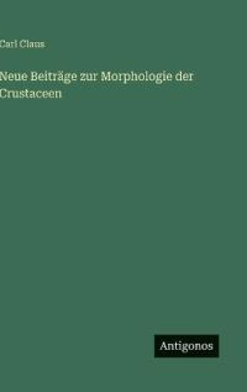 Neue Beiträge zur Morphologie der Crustaceen