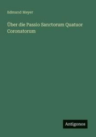 Über die Passio Sanctorum Quatuor Coronatorum
