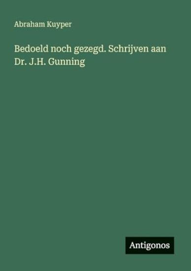 Bedoeld noch gezegd. Schrijven aan Dr. J.H. Gunning