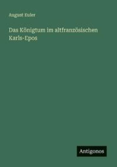 Das Königtum im altfranzösischen Karls-Epos