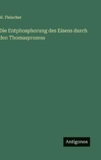 Die Entphosphorung des Eisens durch den Thomasprozess
