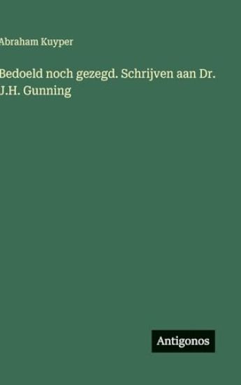 Bedoeld noch gezegd. Schrijven aan Dr. J.H. Gunning