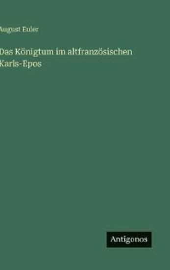 Das Königtum im altfranzösischen Karls-Epos