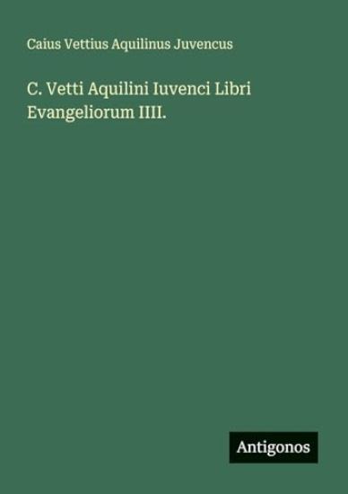 C. Vetti Aquilini Iuvenci Libri Evangeliorum IIII. – Caius Vettius Aquilinus Juvencus, kirjan kansikuva