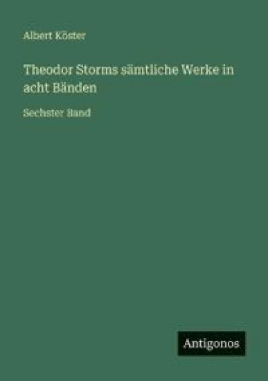 Theodor Storms sämtliche Werke in acht Bänden