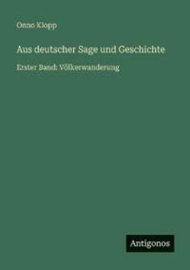 Aus deutscher Sage und Geschichte: Erster Band: Völkerwanderung