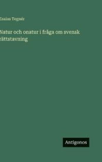 Natur och onatur i fråga om svensk rättstavning