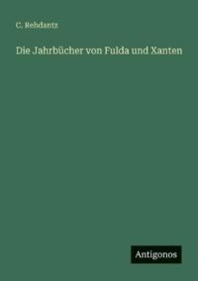 Die Jahrbücher von Fulda und Xanten