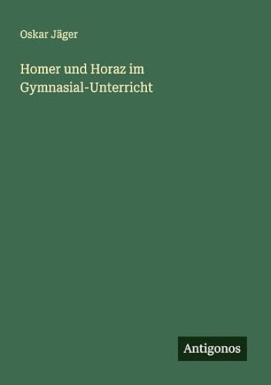 Homer und Horaz im Gymnasial-Unterricht