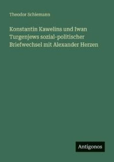 Konstantin Kawelins und Iwan Turgenjews sozial-politischer Briefwechsel mit Alexander Herzen