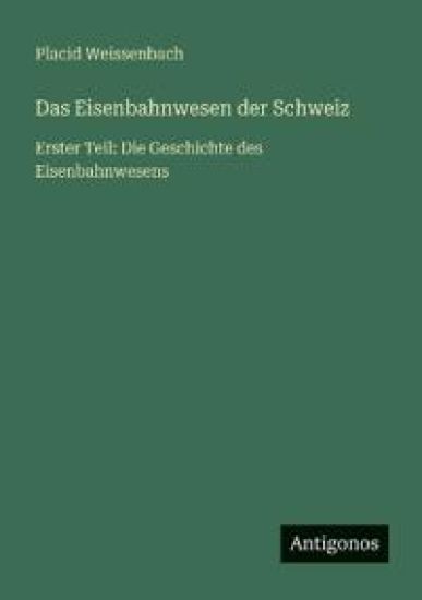 Das Eisenbahnwesen der Schweiz
