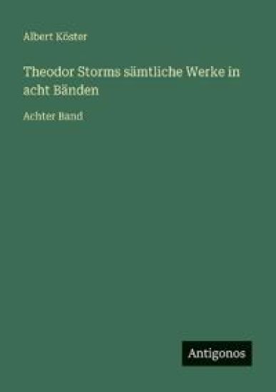 Theodor Storms sämtliche Werke in acht Bänden