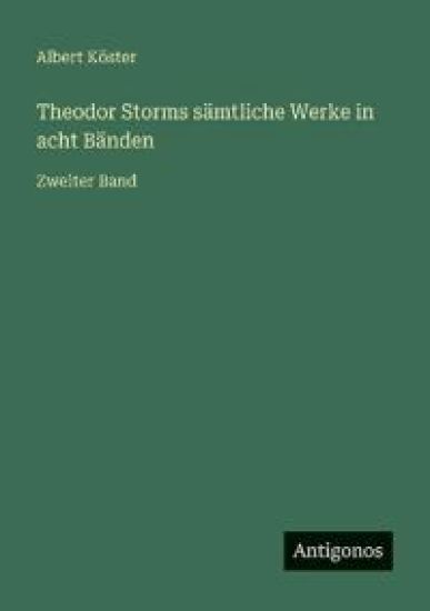 Theodor Storms sämtliche Werke in acht Bänden