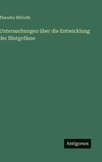 Untersuchungen über die Entwicklung der Blutgefässe