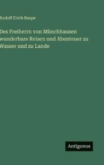 Des Freiherrn von Münchhausen wunderbare Reisen und Abenteuer zu Wasser und zu Lande