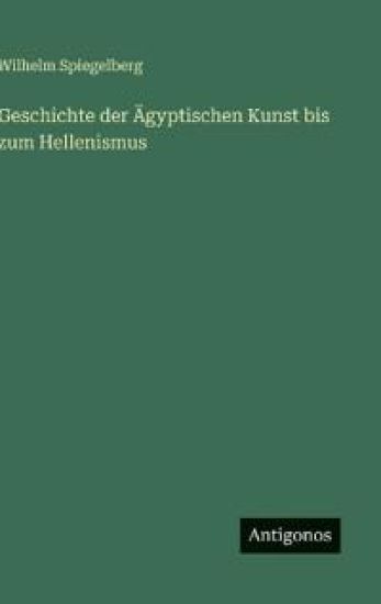 Geschichte der Ägyptischen Kunst bis zum Hellenismus