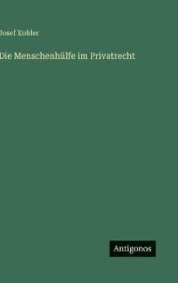 Die Menschenhülfe im Privatrecht