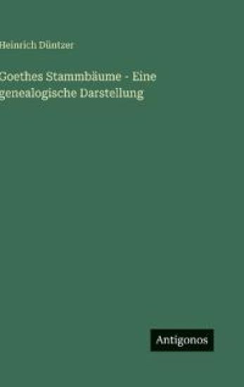 Goethes Stammbäume - Eine genealogische Darstellung