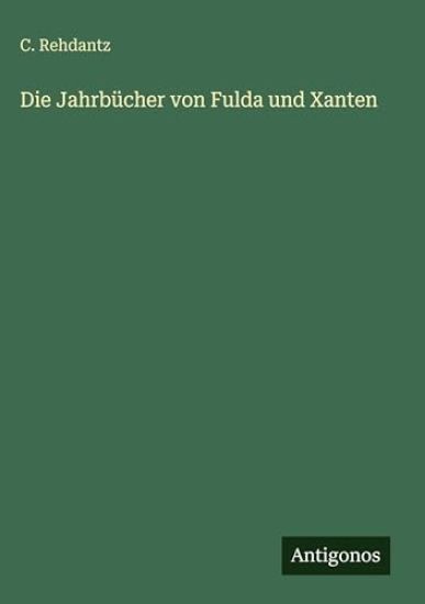 Die Jahrbücher von Fulda und Xanten