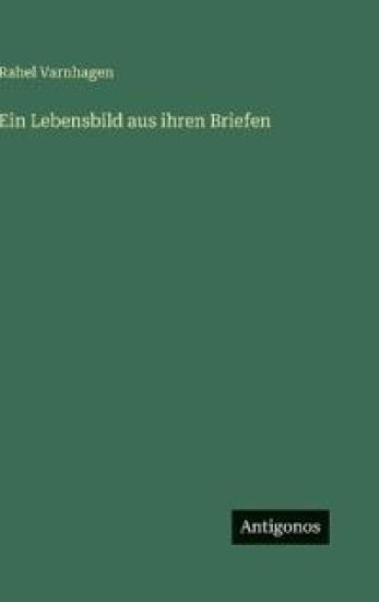 Ein Lebensbild aus ihren Briefen
