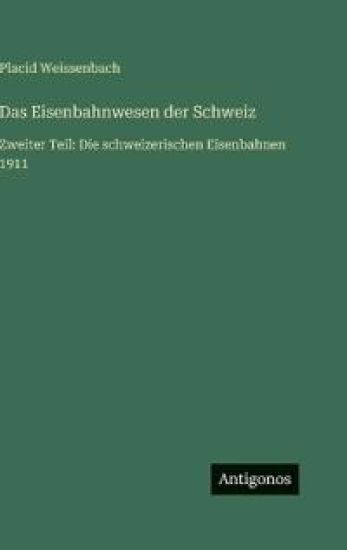 Das Eisenbahnwesen der Schweiz
