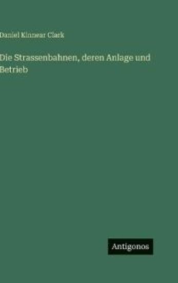 Die Strassenbahnen, deren Anlage und Betrieb